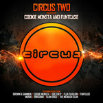 Circus Two (presented by Cookie Monsta & FuntCase) (unmixed tracks)