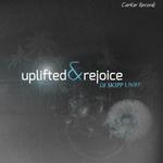 Uplifted & Rejoice