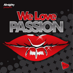 Almighty presents: We Love Passion