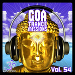 Goa Trance Missions Vol 54 (Best Of Psytrance Techno Hard Dance Progressive Tech House Downtempo EDM Anthems)