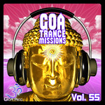 Goa Trance Missions Vol 55 (Best Of Psytrance Techno Hard Dance Progressive Tech House Downtempo EDM Anthems)