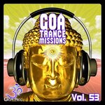 Goa Trance Missions Vol 53 (Best Of Psytrance Techno Hard Dance Progressive Tech House Downtempo EDM Anthems)