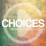 Choices: Tech House Selection Vol 10
