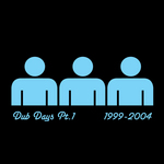 Dub Days Part 1 (1999-2004)