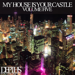 My House Is Your Castle Vol Five: Selected House Tunes