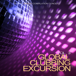 Global Clubbing Excursion Vol 3