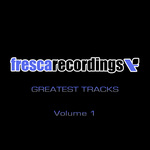 Fresca Recordings Greatest Tracks Vol 1