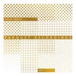 Parquet Recordings: Gold Series 001