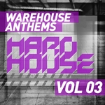 Warehouse Anthems: Hard House Vol 3