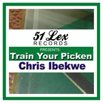 51 Lex Presents Train Your Picken