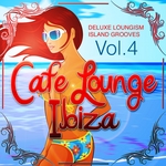 Cafe Lounge Ibiza Vol 4 (Deluxe Loungism Island Grooves)
