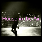 House In The Air: Smooth House Party Starters