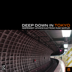 Deep Down In Toyko 8: Independent Japanese Electronic Music Sampler