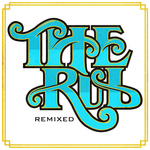 The Rub (remixed)