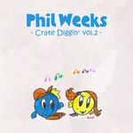 Phil Weeks Crate Diggin' Vol 2