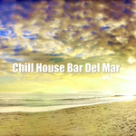 Chill House Bar Del Mar Vol 2