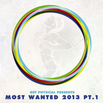 Get Physical Presents Most Wanted 2013 Part 1