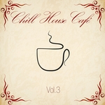 Chill House Cafe Vol 3
