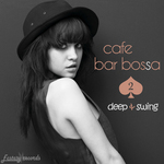 Cafe Bar Bossa 2 - Deep & Swing