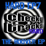 Cheeky Tracks Hard EP7 The Hoover EP