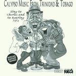 Calypso Music From Trinidad & Tobago - Sing De Chorus & De Roaring 70's