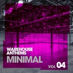 Warehouse Anthems: Minimal Vol 4