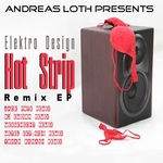 Andreas Loth presents Hot Strip Remix EP