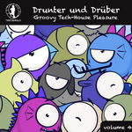 Drunter Und Druber Vol 4: Groovy Tech House Pleasure