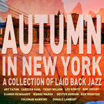 Autumn In New York - A Collection of Laid Back Jazz: Songs of Django Reinhardt, Teddy Wilson, Coleman Hawkins & More!