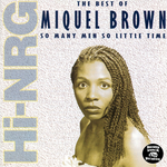 The Best Of Miquel Brown: So Many Men So Little Time