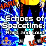 Echoes Of Spacetime: Hard & Loud