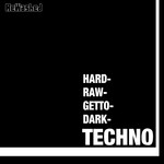 Hard Raw Getto Dark Techno