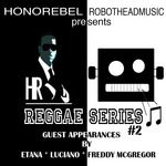 Honorebel & Robothead Music presents Reggae Series #2