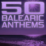 50 Balearic Anthems Best Of Ibiza Trance House Vol 2