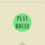 Musicheads Rec Pres Play House