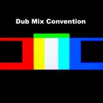 Dub Mix Convention