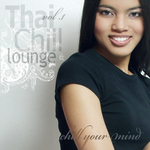 Thai Chill Lounge Vol 1 (Chill Your Mind)