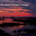 The Sound Of Lounge & Ambient Vol 3