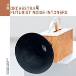The Orchestra Of Futurist Noise Intoners A Performa Comission