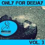Only For Deejay Vol 3