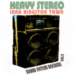 Heavy Stereo Inna Kingston Town: Sound System Rockers Vol  2