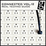 Connected Vol 12: Real Techno Guide