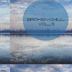 Broken Chill Vol 5