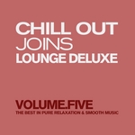 Chill Out Joins Lounge Deluxe Vol 5 (The Best In Pure Relaxation & Smooth Music)