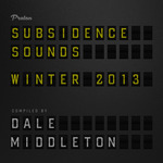 Subsidence Sounds: Winter 2013 (Compiled By Dale Middleton)