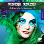 Zirkus Zirkus Vol 6: Elektronische Tanzmusik