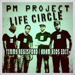 Life Circle (Timmy Regisford & Adam Rios Edit)