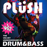 Plush Vol 2: The Velvet Underground Of Drum & Bass
