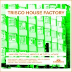 Trisco House Factory: Unmixed Edition Part 2