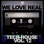 We Love Real Tech House Vol 12